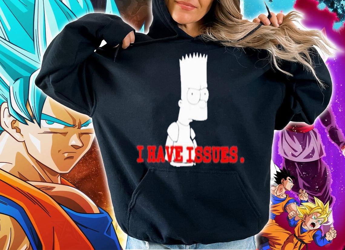 Don't Have A Box New Baet Simpson I Have Issues Shirt t-shirt hoodie