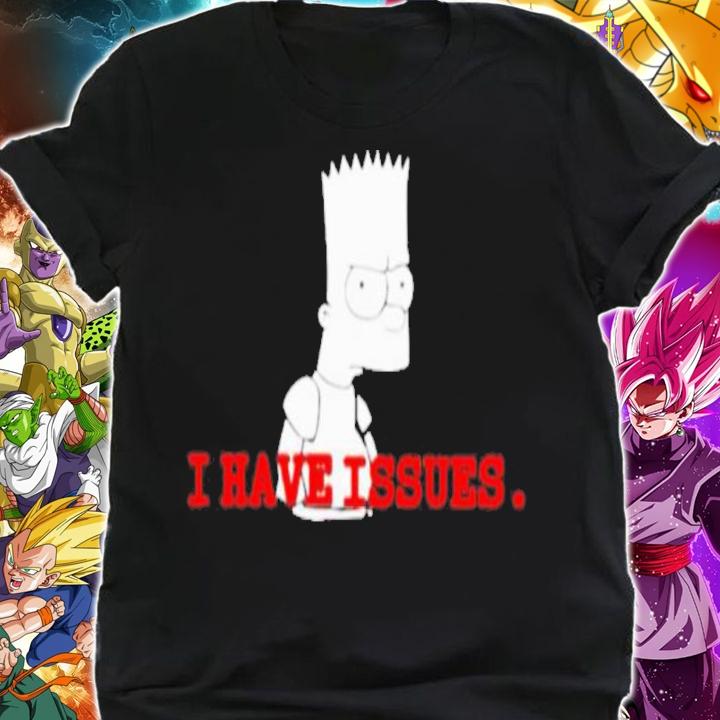 Don't Have A Box New Baet Simpson I Have Issues Shirt t-shirt shirt