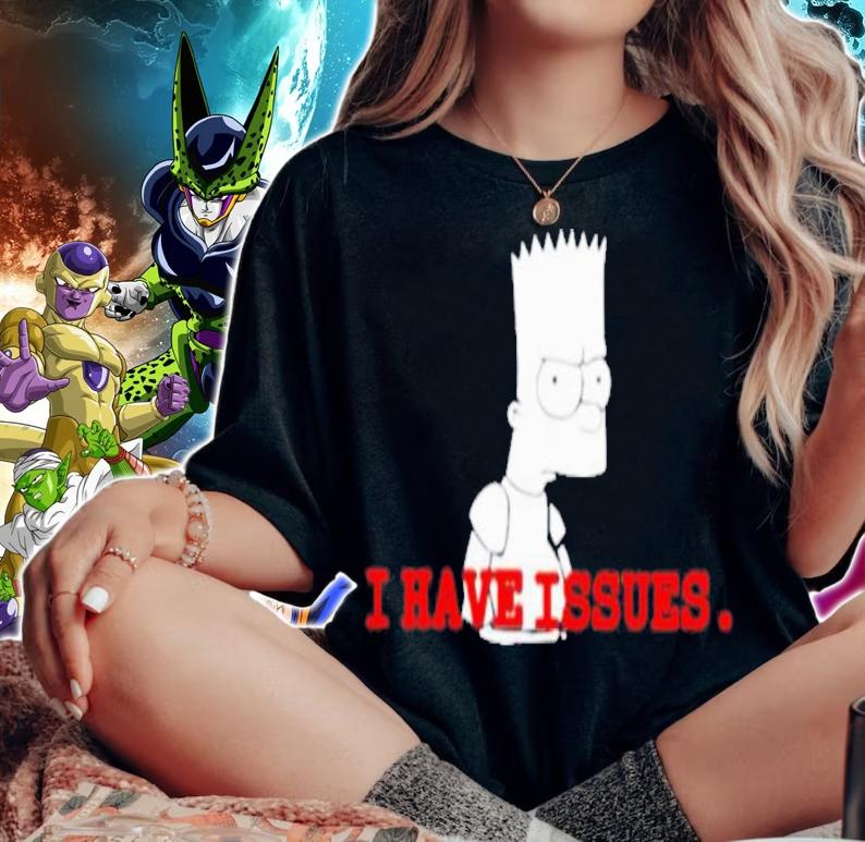 Don't Have A Box New Baet Simpson I Have Issues Shirt t-shirt woman shirt