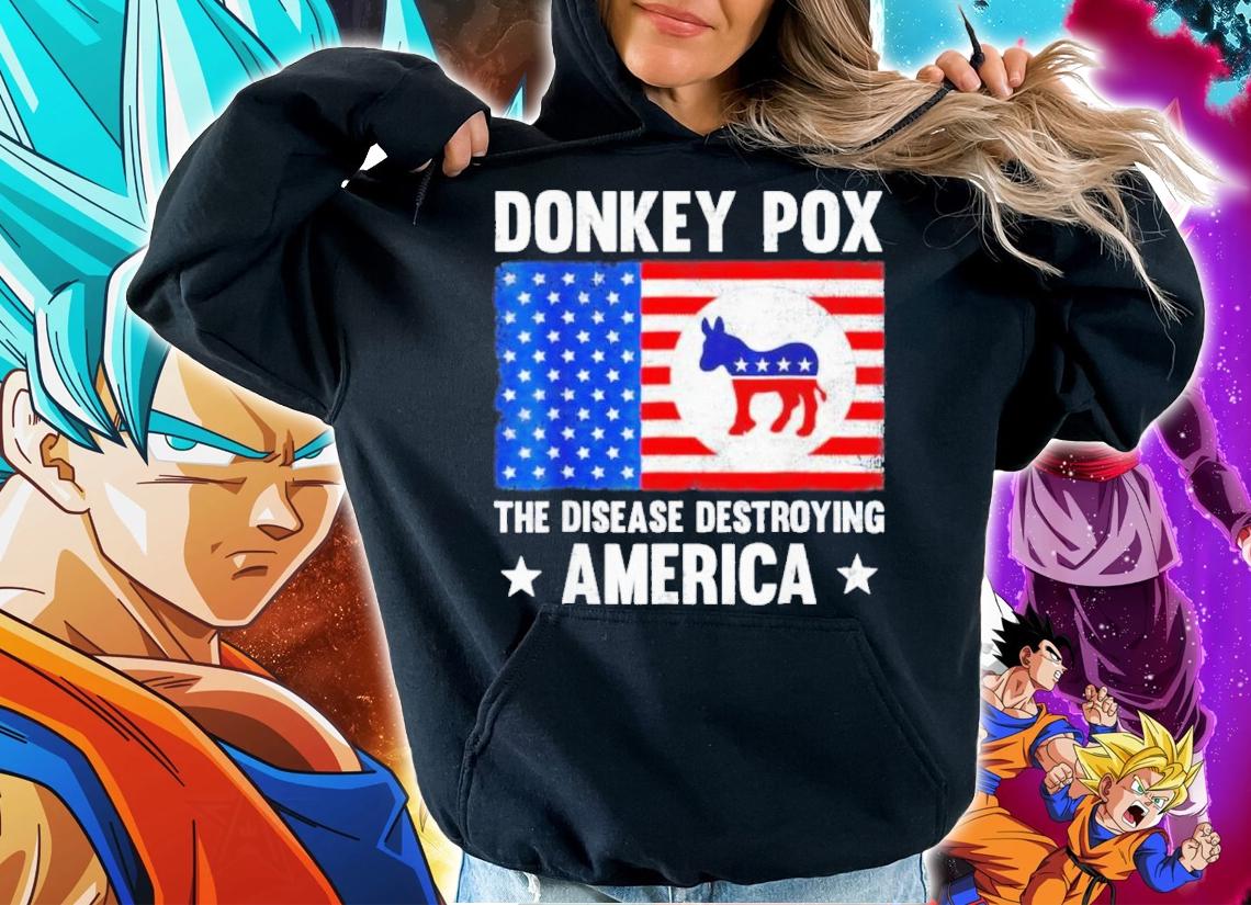 Donkey Pox The Disease Destroying America Anti Biden Shirt t-shirt hoodie