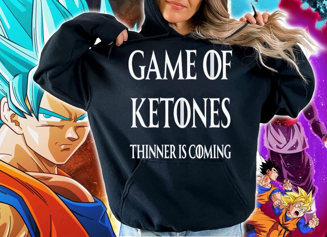 Game Of Ketones Thinner Is Coming shirt t-shirt hoodie