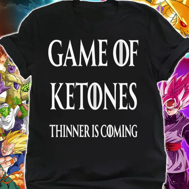 Game Of Ketones Thinner Is Coming shirt t-shirt shirt