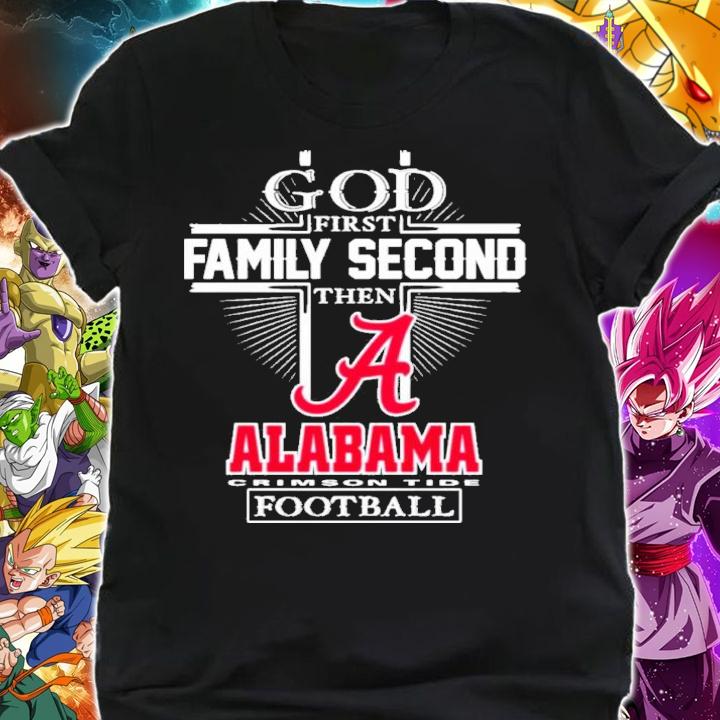 God First Family Second Then Alabama Crimson Tide Football 2022 Shirt t-shirt shirt