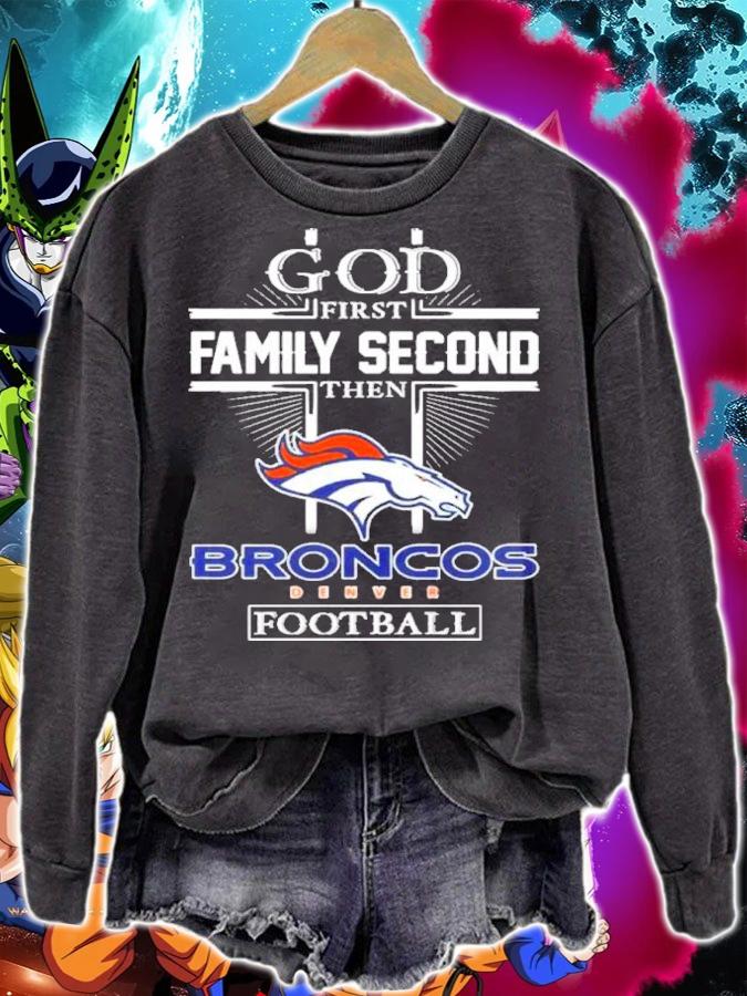 God First Family Second Then Denver Broncos Football Shirt t-shirt sweatshirt