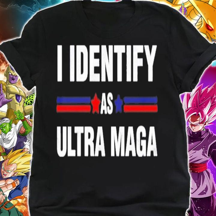 I Identify As Ultra Maga T-Shirt t-shirt shirt