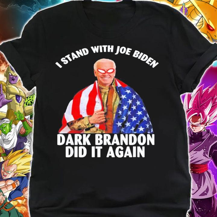 I Stand With Joe Biden Dark Brandon Did It Again T-Shirt t-shirt shirt
