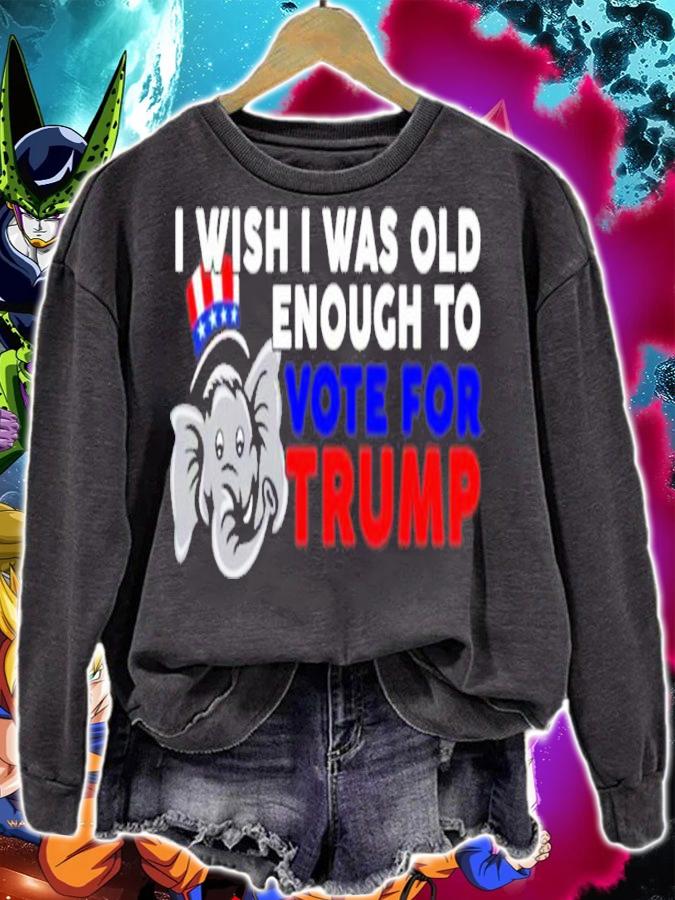 I Wish I Was Old Enough To Vote For Trump Shirt t-shirt sweatshirt
