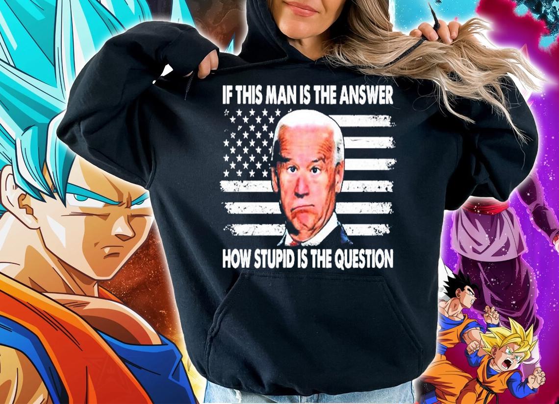 If This Man Is The Answer T-Shirt t-shirt hoodie