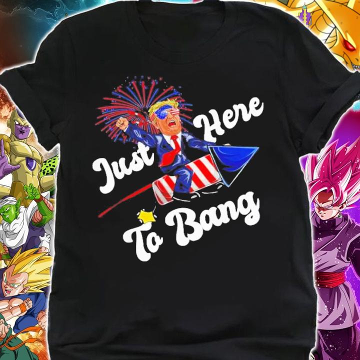 Just Here To Bang Trump Riding Firework 4th Of July 2022 Shirt t-shirt shirt