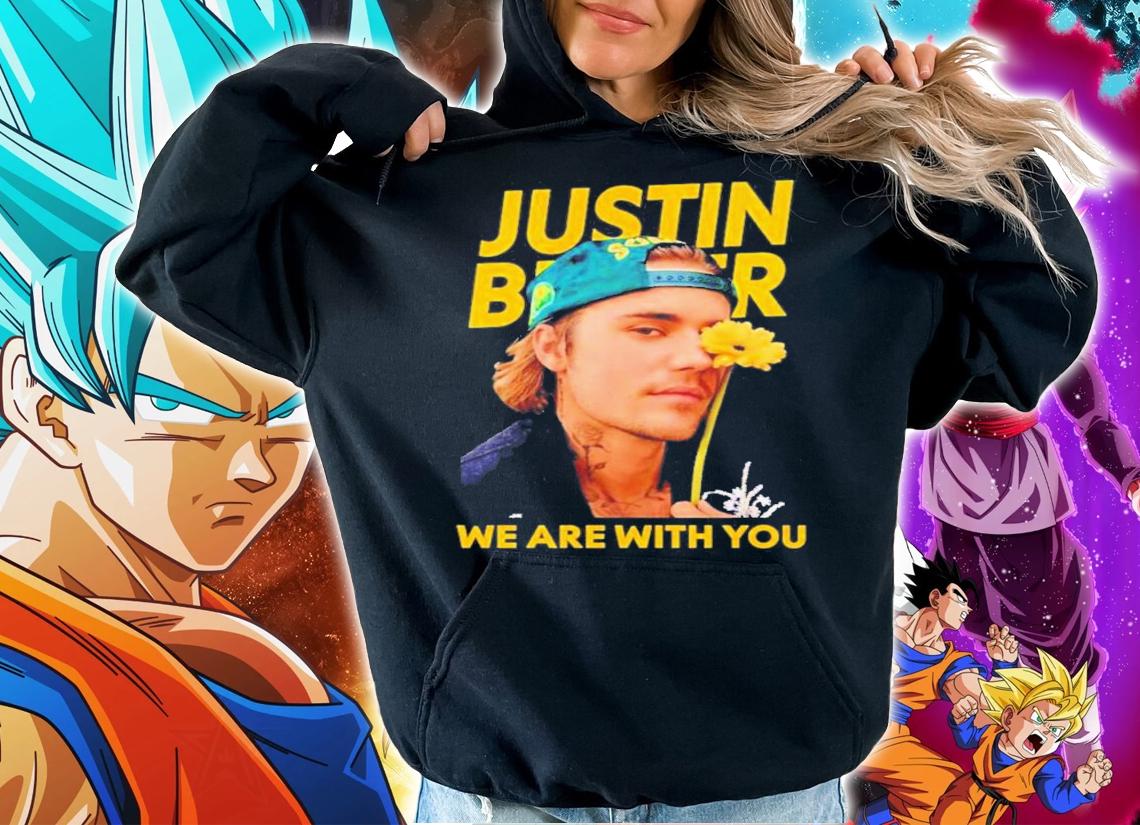 Justin Bieber We Are With You T-Shirt t-shirt hoodie
