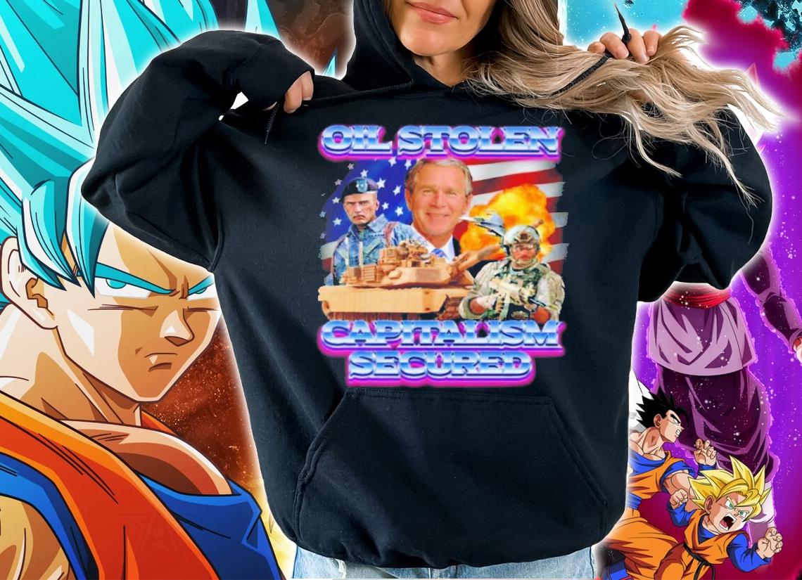 Oil Stolen Capitalism Secured Shirt t-shirt hoodie