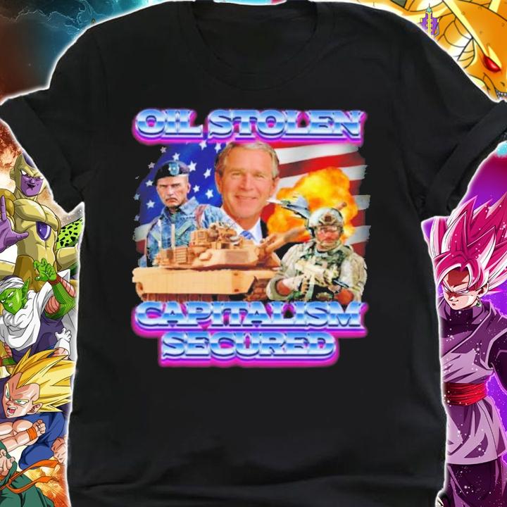 Oil Stolen Capitalism Secured Shirt t-shirt shirt