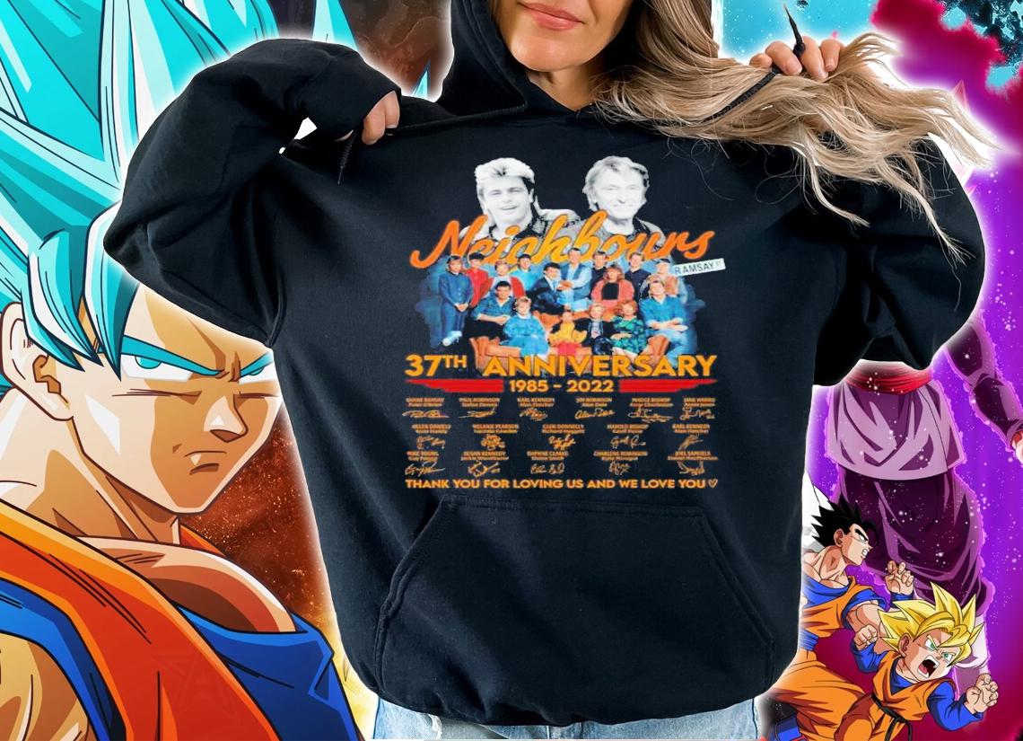Neighbours 37th anniversary 1985 2022 thank you for loving US and we love you signatures t-shirt hoodie