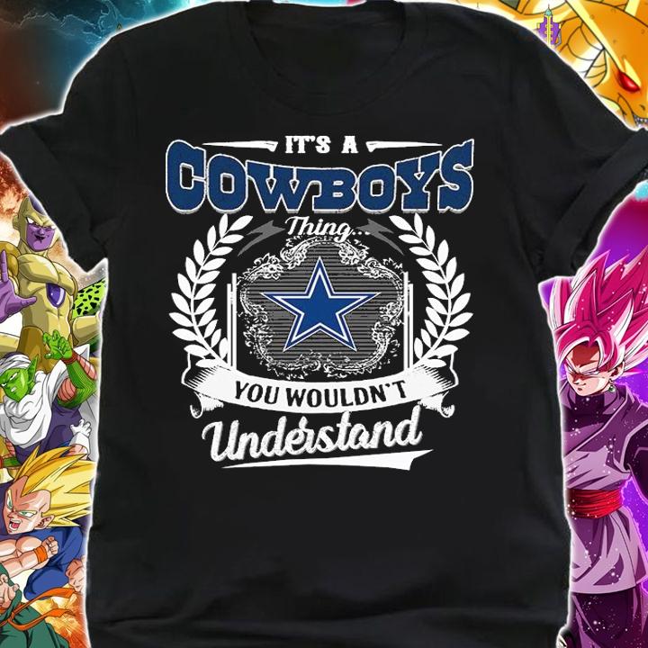 Its A Dallas Cowboys Thing You Wouldnt Understand t-shirt shirt