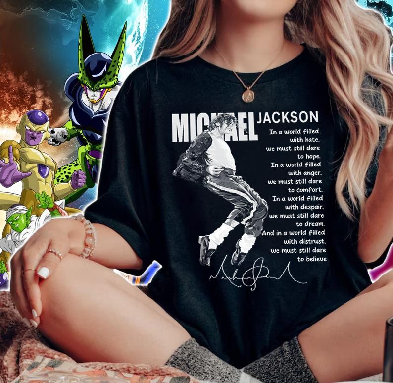 Michel Jackson Signature Quote In A World Filled With Anger We Must Still Dare To Comfort t-shirt woman shirt
