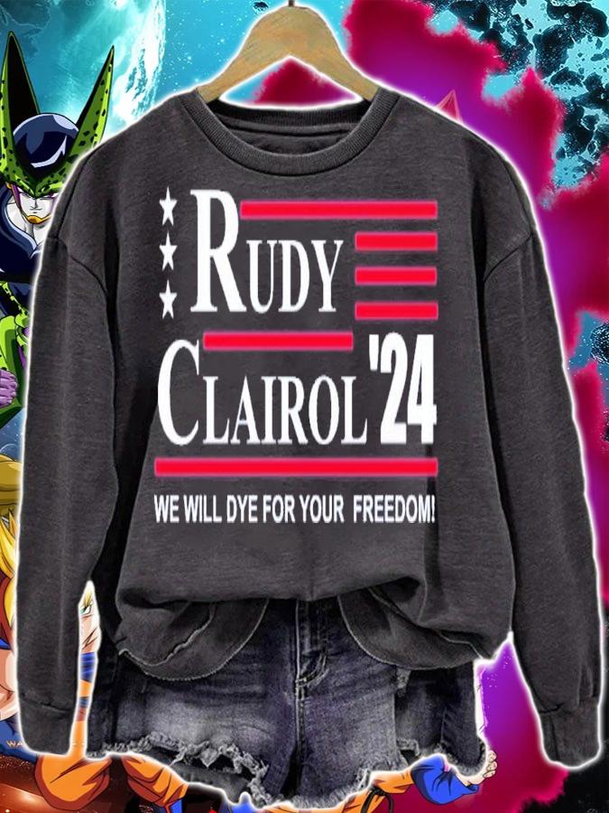 Rudy Clairol 2024 We Will Dye For Your Freedom Shirt t-shirt sweatshirt