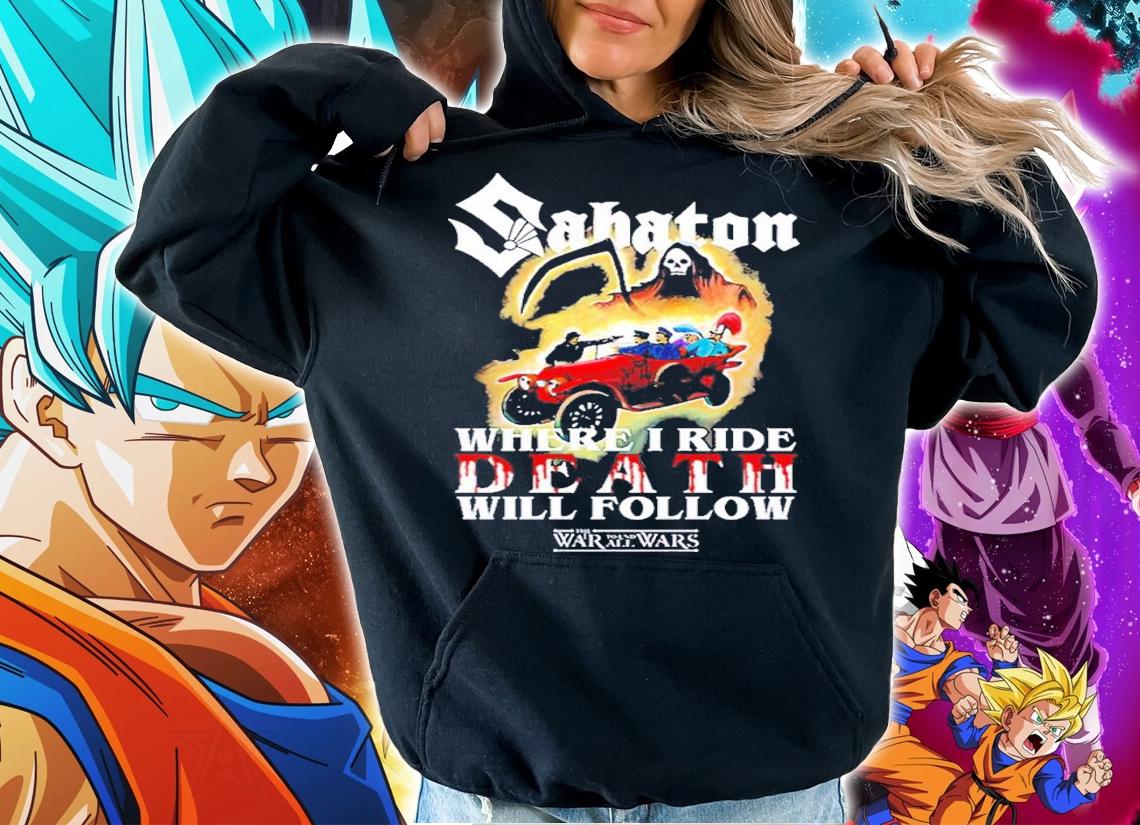 Sabaton where I ride death will follow Sarajevo Propaganda shirt t-shirt hoodie