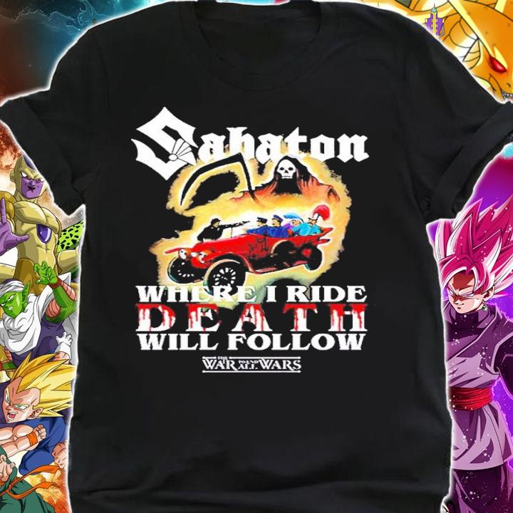 Sabaton where I ride death will follow Sarajevo Propaganda shirt t-shirt shirt