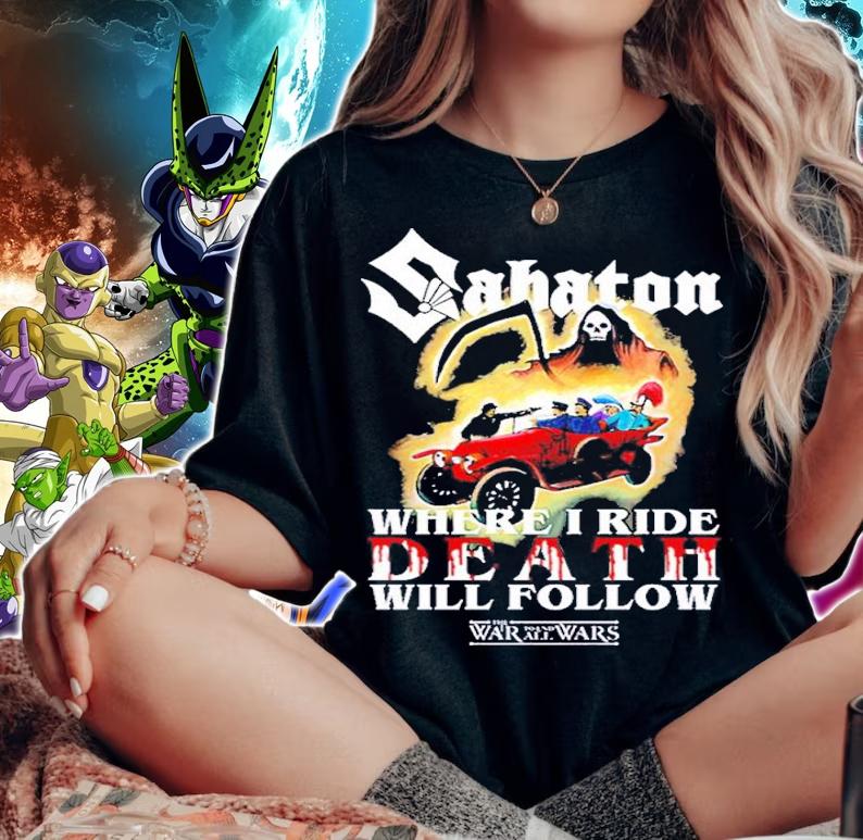 Sabaton where I ride death will follow Sarajevo Propaganda shirt t-shirt woman shirt