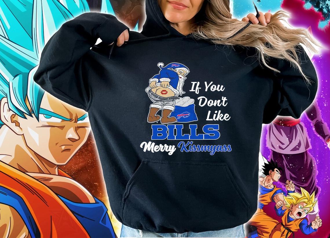 Santa Claus If You Dont Like Buffalo Bills Merry Kissmyass Christmas t-shirt hoodie