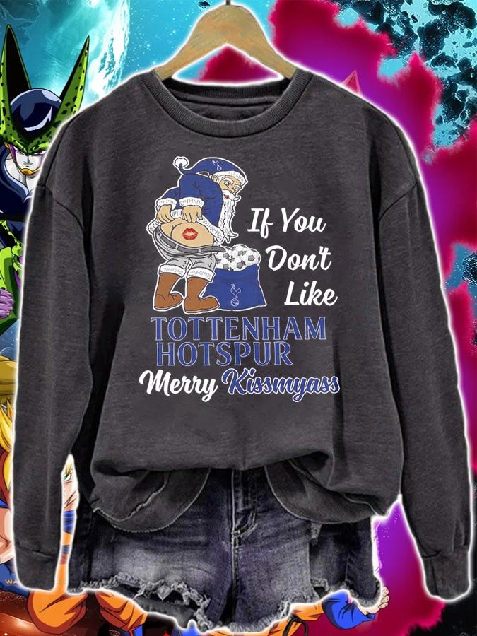 Santa Claus If You Dont Like Tottenham Hotspur Merry Kissmyass Christmas t-shirt sweatshirt