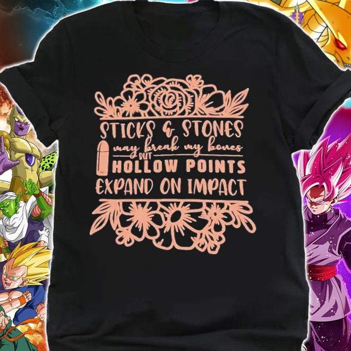 Sticks And Stones May Break My Bones But Hollow Points Expand On Impact T-Shirt t-shirt shirt