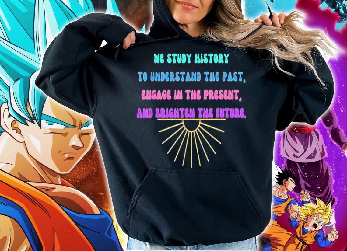 Study History Teach History shirt t-shirt hoodie