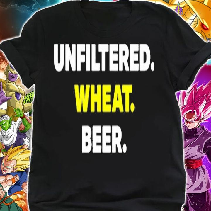 Unfiltered Wheat Beer shirt t-shirt shirt