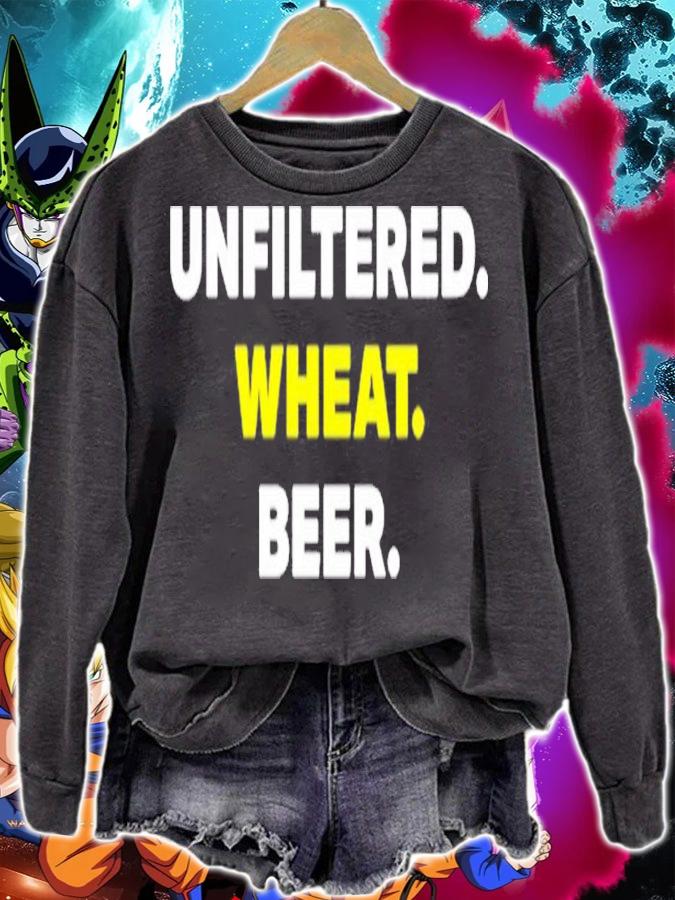 Unfiltered Wheat Beer shirt t-shirt sweatshirt