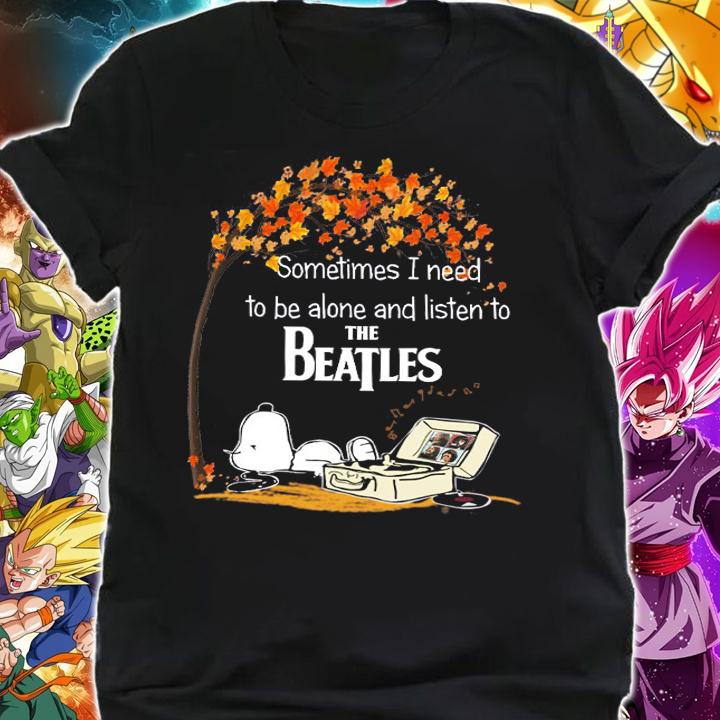 Snoopy Sometimes I Need To Be Alone And Listen To The Beatles t-shirt shirt