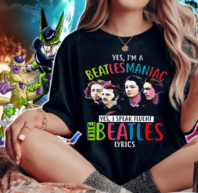 Yes im a Beatlesmanica yes i speak fluent The Beatles Lyrics t-shirt woman shirt