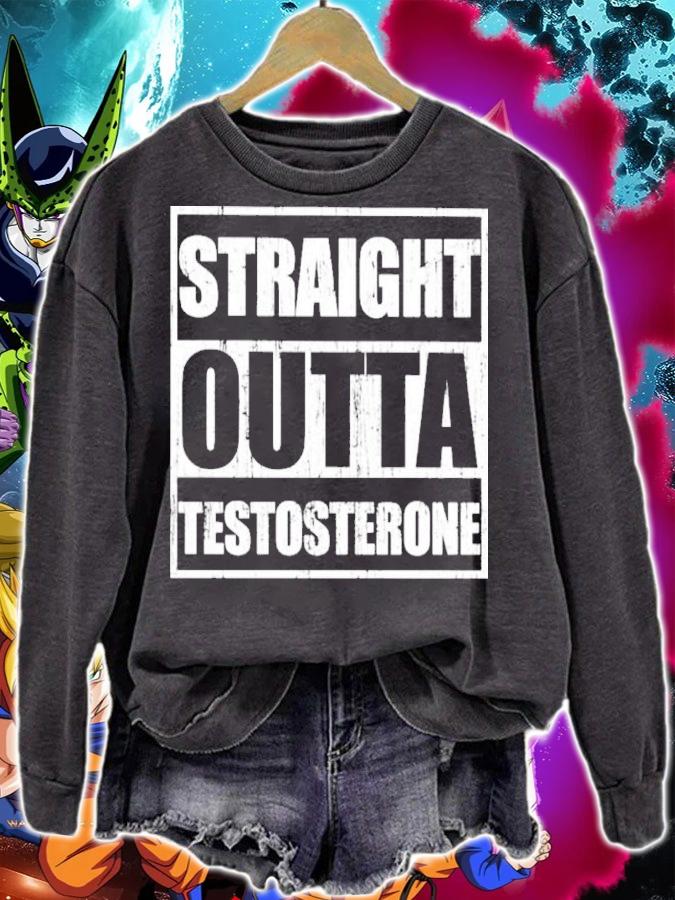 Straight Outta Testosterone Shirt t-shirt sweatshirt