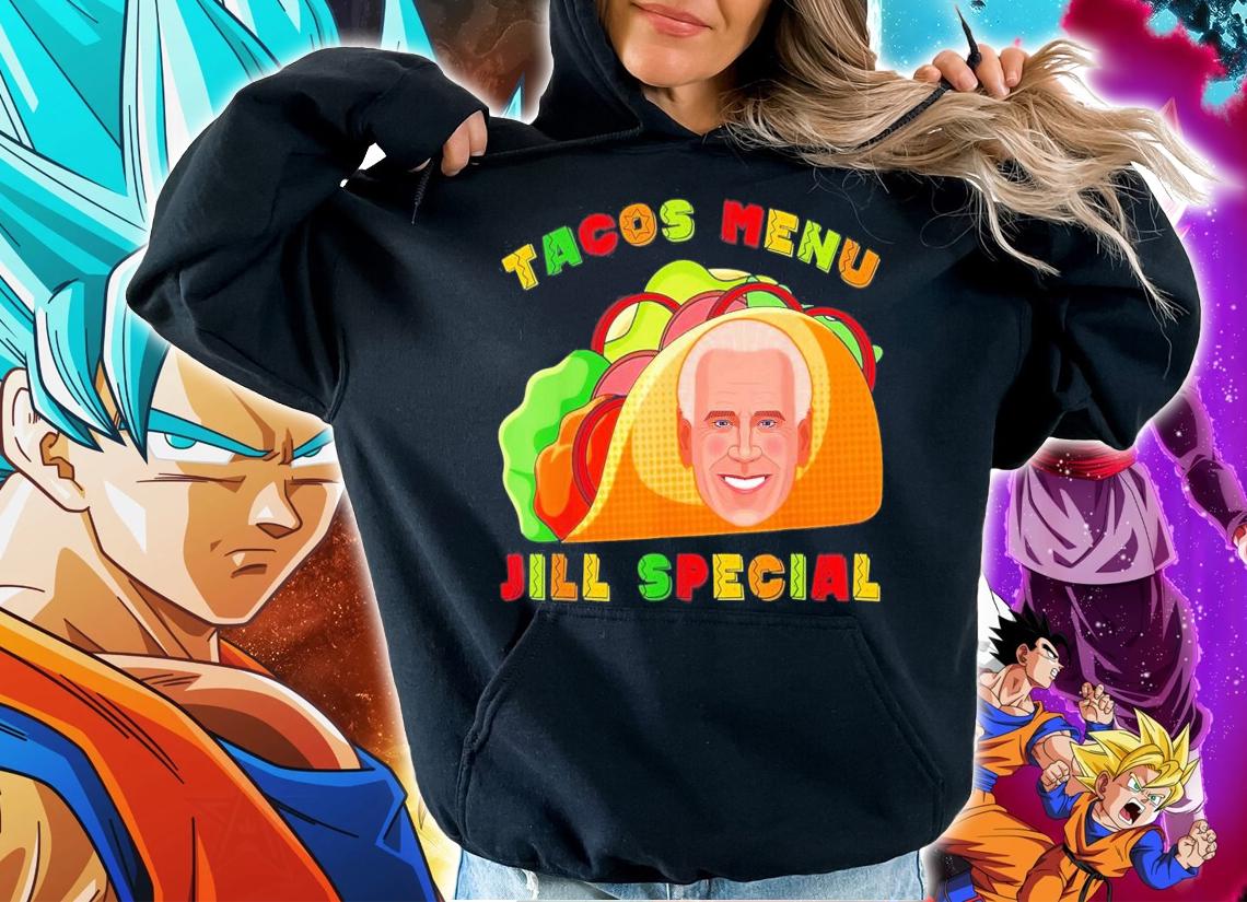 Tacos Special Menu Jill Special Anti Biden T-Shirt t-shirt hoodie