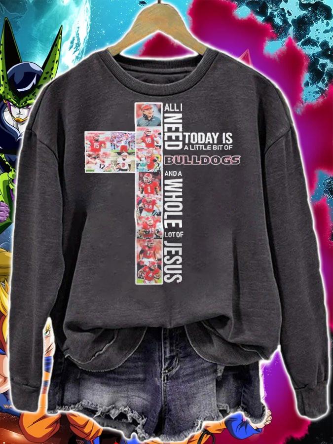 All I Need Today Is A Little Bit Of Bulldogs And A Whole Lot Of Jesus Shirt t-shirt sweatshirt