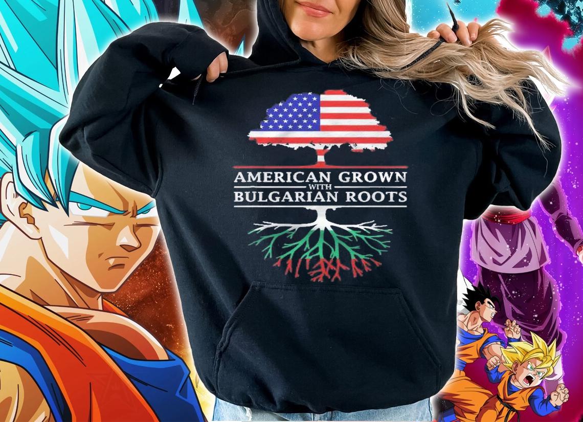 American Grown With Bulgarian Roots  Bulgaria shirt t-shirt hoodie