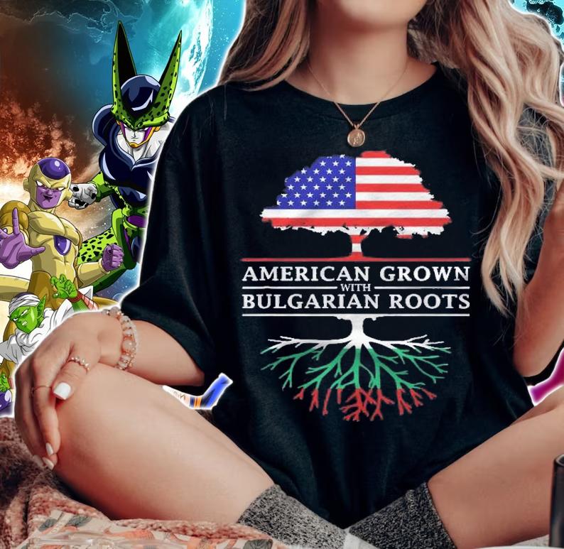 American Grown With Bulgarian Roots  Bulgaria shirt t-shirt woman shirt
