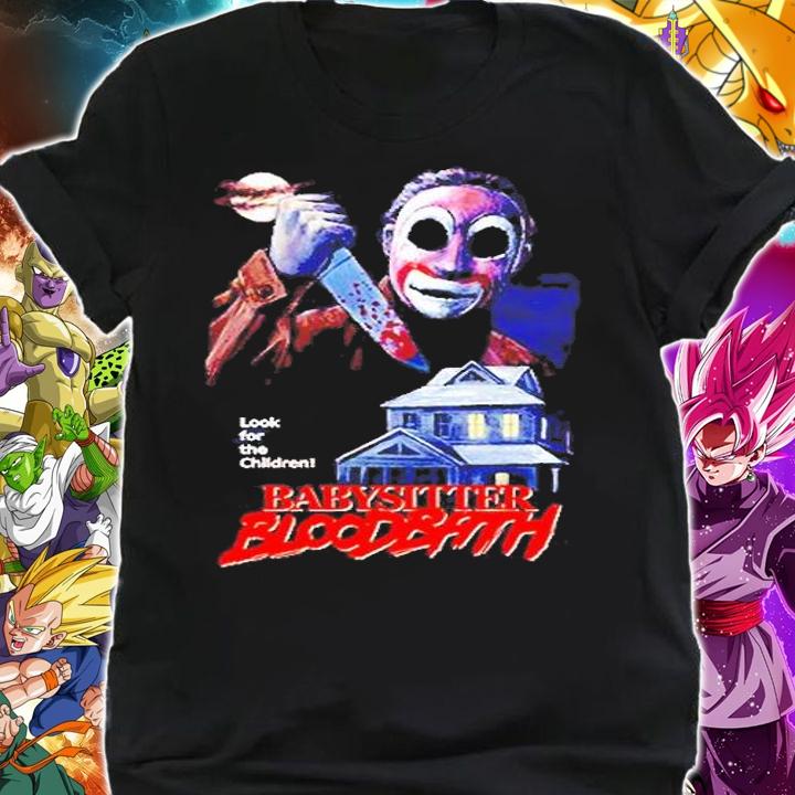 Babysitter Bloodbath Look For The Children Shirt t-shirt shirt