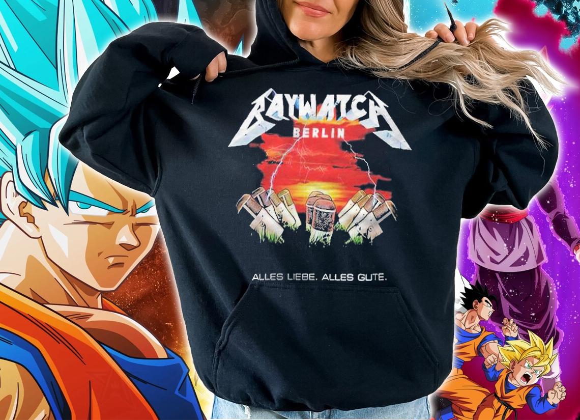 Baywatch Berlin Alles Liebe Alles Gute T-shirt t-shirt hoodie