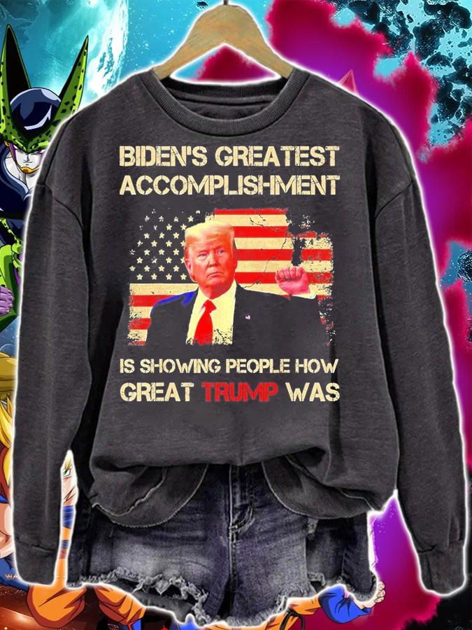 Biden's Greatest Accomplishment Is Showing How Great Trump Was t-shirt sweatshirt