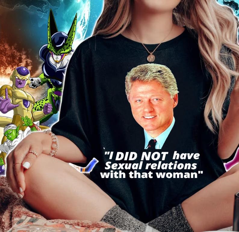 Bill Clinton I did not have sexual relations with that woman t-shirt woman shirt
