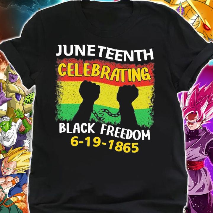 Celebrating Proud Black History Freedom Juneteenth Black Freedom T-Shirt t-shirt shirt