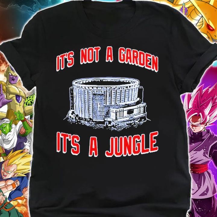 It's Not A Garden It's A Jungle T-Shirt t-shirt shirt