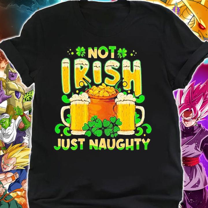 Not Irish Just Naughty St Patrick's Day T-Shirt t-shirt shirt