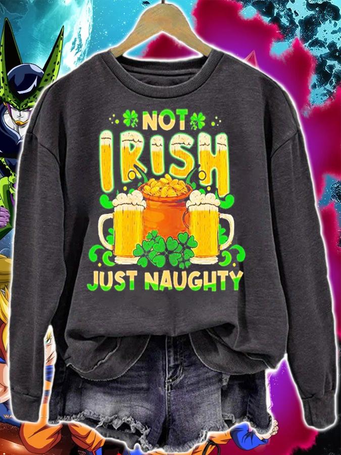 Not Irish Just Naughty St Patrick's Day T-Shirt t-shirt sweatshirt
