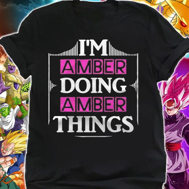 Im Amber Doing Amber Things Funny First Name Gift T-shirt t-shirt shirt