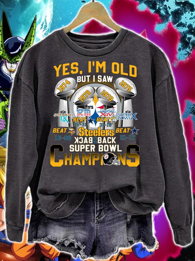 Yes Im Old But I Saw Pittsburgh Steelers Back to Back Super Bowl Champions t-shirt sweatshirt