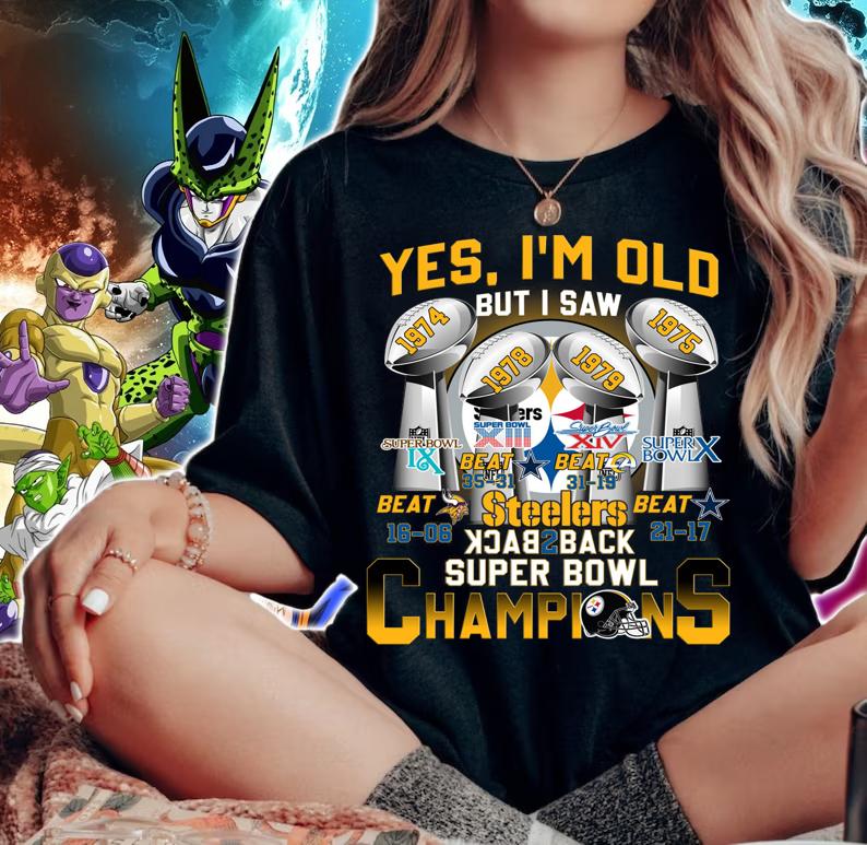 Yes Im Old But I Saw Pittsburgh Steelers Back to Back Super Bowl Champions t-shirt woman shirt