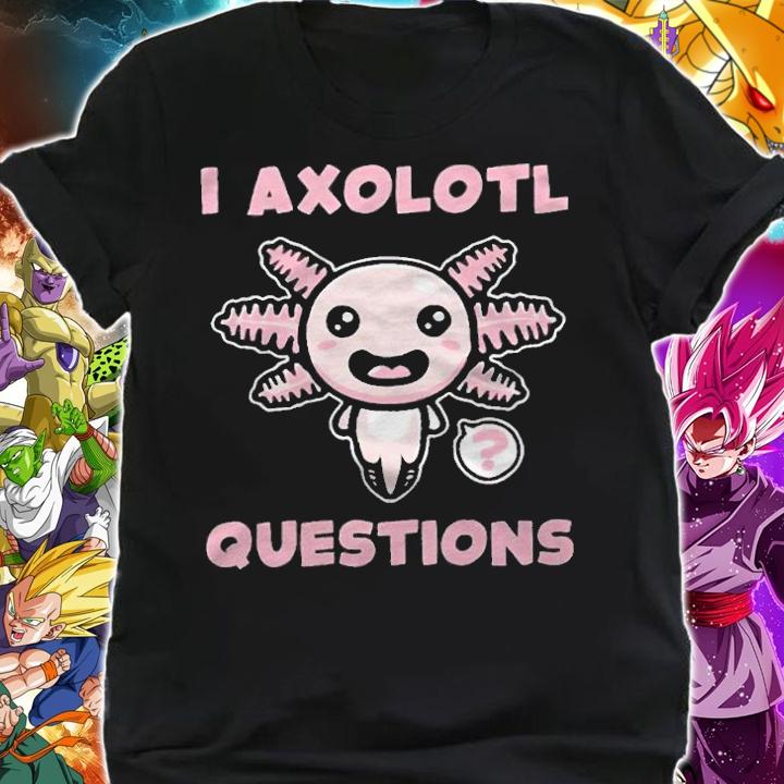 I Axolotl questions funny 2022 T-shirt t-shirt shirt