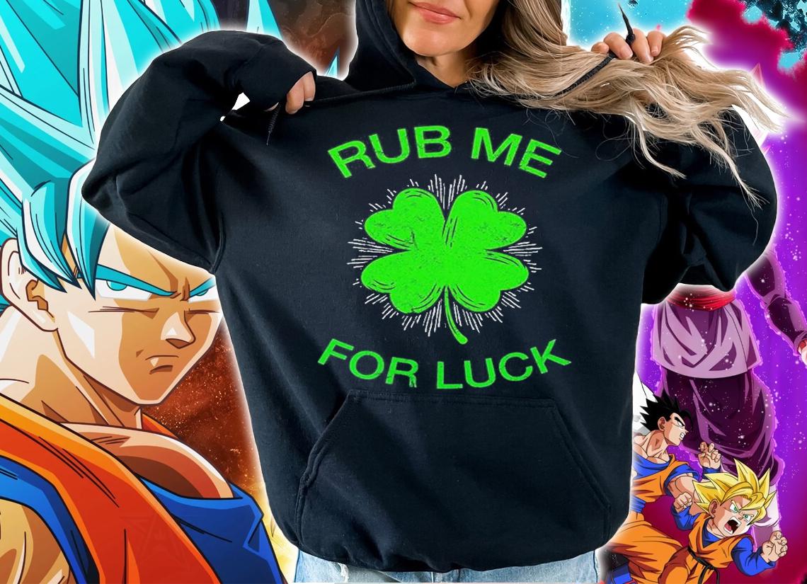 Rub Me For Luck St. Patricks Day T-Shirt t-shirt hoodie