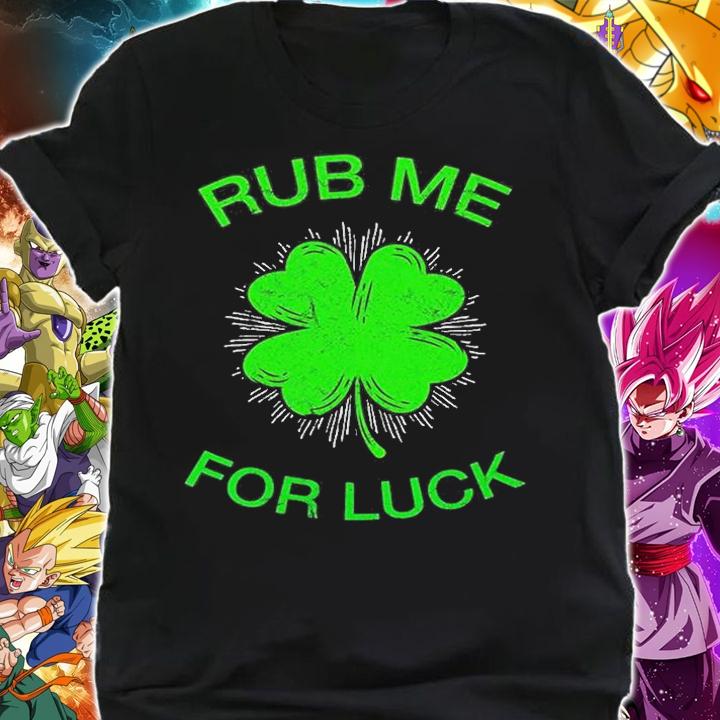 Rub Me For Luck St. Patricks Day T-Shirt t-shirt shirt